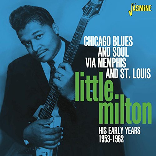 LITTLE MILTON / リトル・ミルトン / CHICAGO BLUES AND SOUL VIA MEMPHIS AND ST LOUIS: HIS EARLY YEARS 1953-1962 