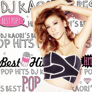 DJ KAORI / DJ KAORI’S BEST POP HITS