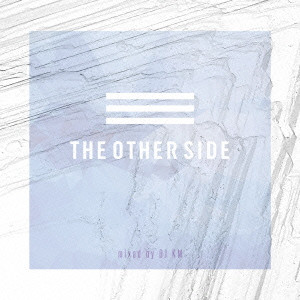 DJ KM / THE OTHER SIDE mixed by DJ KM