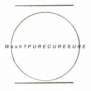 wash? / PURE CURE SURE