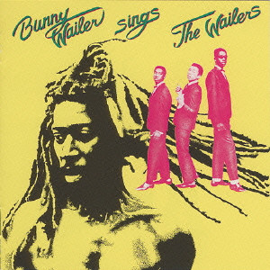 BUNNY WAILER / バニー・ウェイラー / SINGS THE WAILERS  / シングス・ザ・ウェイラーズ