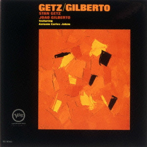STAN GETZ & JOAO GILBERTO / スタン・ゲッツ&ジョアン・ジルベルト / Getz/Gilberto / ゲッツ/ジルベルト