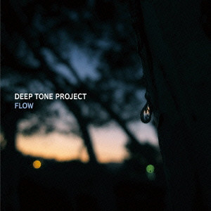 DEEP TONE PROJECT / ディープ・トーン・プロジェクト / Flow / フロウ