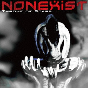 NONEXIST / ノンイグジスト / THRONE OF SCARS  / スローン・オブ・スカーズ  