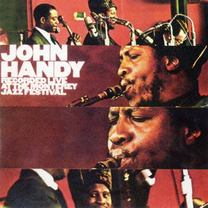 JOHN HANDY / ジョン・ハンディ / Live At The Monterey Jazz Festival / ライヴ・アット・モンタレイ・ジャズ・フェスティバル