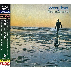 JOHNNY HARRIS / ジョニー・ハリス / オール・トゥ・ブリング・ユー・モーニング - SHM-CD