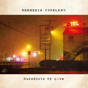 SHEMEKIA COPELAND / シェメキア・コープランド / OUTSKIRTS OF LOVE / アウトスカーツ・オブ・ラヴ