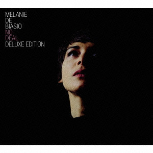 MELANIE DE BIASIO / メラニー・デ・ビアシオ / NO DEAL DELUXE EDITION / ノー・ディール・デラックス・エディション