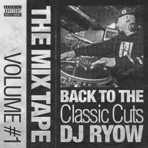 DJ RYOW (DREAM TEAM MUSIC) / THE MIX TAPE VOLUME #1 - BACK TO THE CLASSIC CUTS-