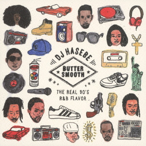 DJ HASEBE aka OLD NICK / DJハセベ aka オールドニック / BUTTER SMOOTH -THE REAL 90’s R&B FLAVOR- mixed by DJ HASEBE