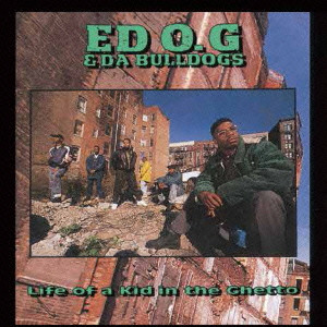 EDO. G & DA BULLDOGS / Life Of A Kid In The Ghetto / ライフ・オブ・ ア・ キッ ド・イン・ザ・ゲットー