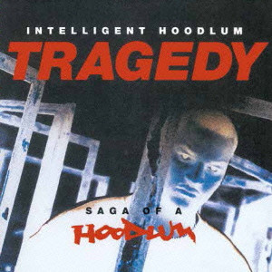 TRAGEDY KHADAFI aka INTELLIGENT HOODLUM / トラジェディ・カダフィー / Tragedy: Saga Of A Hoodlum / トラジディ~サ ガ・ オ ブ・ア・フ-ドラム