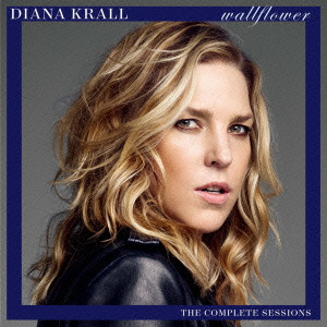 DIANA KRALL / ダイアナ・クラール / Wallflower -Complete Sessions- / ウォールフラワー ~コンプリートセッションズ~