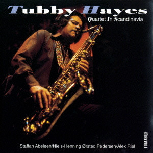 TUBBY HAYES / タビー・ヘイズ / Quartet In Scandinavia / カルテット・イン・スカンジナヴィア