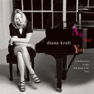DIANA KRALL / ダイアナ・クラール / ALL FOR YOU (A DEDICATION TO THE NAT KING COLE TRIO) / オール・フォー・ユー~ナット・キング・コール・トリオに捧ぐ