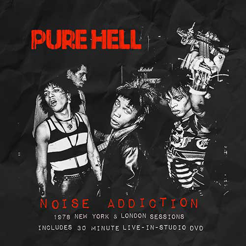 PURE HELL /  NOISE ADDICTION (1978 NEW YORK & LONDON SESSIONS) (CD+DVD) 