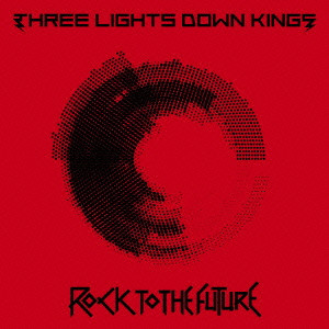 THREE LIGHTS DOWN KINGS / ROCK TO THE FUTURE