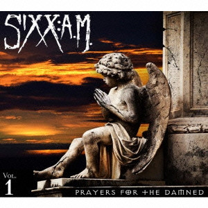 SIXX:A.M. / シックス:エイ・エム / PRAYERS FOR THE DAMNED / プレイヤー・フォー・ザ・ダムド VOL.1