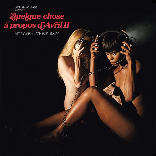 ADRIAN YOUNGE / エイドリアン・ヤング / QUELQUE CHOSE A PROPOS D'AVRIL II (VERSIONS INSTRUMENTALES) (LP)