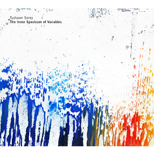 TYSHAWN SOREY / タイショーン・ソーリー / Inner Spectrum Of Variables(2CD)