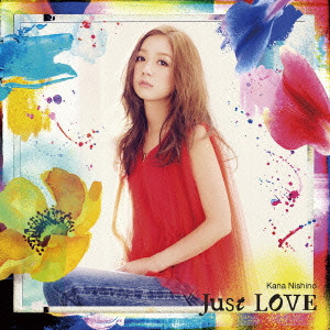 KANA NISHINO / 西野カナ / Just LOVE