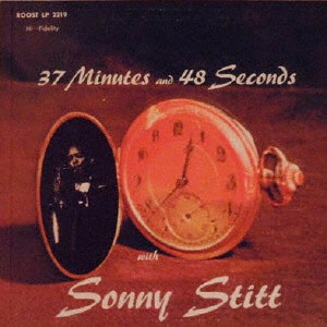 SONNY STITT / ソニー・スティット / 37ミニッツ・アンド・48セカンズ