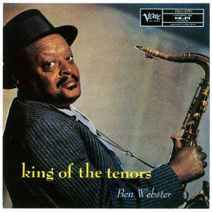 BEN WEBSTER / ベン・ウェブスター / King of the Tenors/The Soul of Ben Webster / キング・オブ・テナーズ・プラス・ソウル・オブ・ベン・ウェブスター