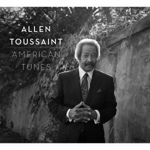 ALLEN TOUSSAINT / アラン・トゥーサン / AMERICAN TUNES / アメリカン・チューンズ -ファイナル・レコーディング <SHM-CD>