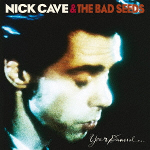 NICK CAVE & THE BAD SEEDS / ニック・ケイヴ&ザ・バッド・シーズ / YOUR FUNERAL...MY TRIAL / ユア・フューネラル・マイ・トライアル(コレクターズ・エディション)(リマスター)