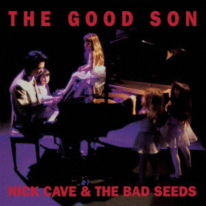 NICK CAVE & THE BAD SEEDS / ニック・ケイヴ&ザ・バッド・シーズ / THE GOOD SON / ザ・グッド・サン(コレクターズ・エディション)(リマスター)