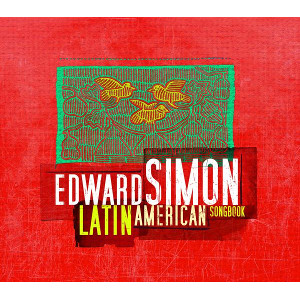 EDWARD SIMON / エドワード・サイモン / Latin American Songbook