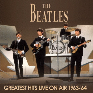 BEATLES / ビートルズ / GREATEST HITS LIVE ON AIR 1963-'64 / グレイテスト・ヒッツ・ライヴ・オン・エア 1963-64