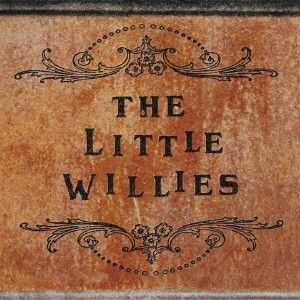 LITTLE WILLIES / リトル・ウィリーズ / ザ・リトル・ウィリーズ