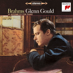 GLENN GOULD / グレン・グールド / ブラームス:間奏曲集、4つのバラードより&2つのラプソディ