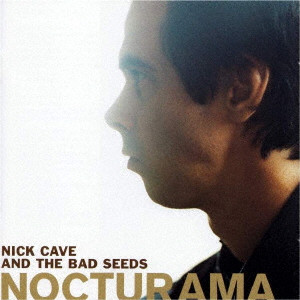 NICK CAVE & THE BAD SEEDS / ニック・ケイヴ&ザ・バッド・シーズ / NOCTURAMA / ノクターラマ(コレクターズ・エディション)(リマスター)