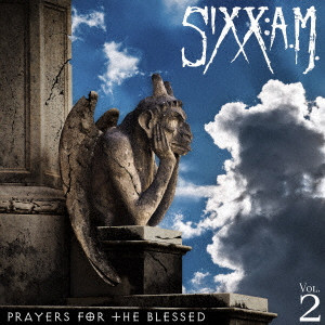SIXX:A.M. / シックス:エイ・エム / PRAYERS FOR THE BLESSED / プレイヤーズ・フォー・ザ・ブレスド VOL.2