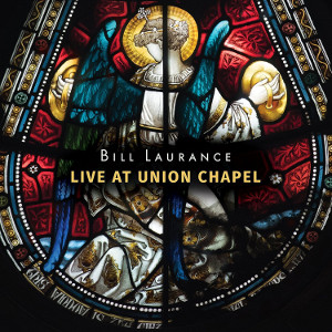 BILL LAURANCE / ビル・ローレンス / Live at Union Chapel