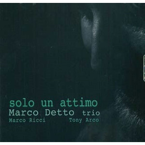 MARCO DETTO / マルコ・デットー / Solo Un Attimo