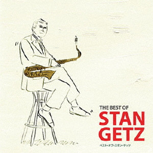STAN GETZ / スタン・ゲッツ / THE BEST OF STAN GETZ / ベスト・オブ・スタン・ゲッツ
