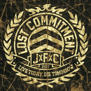 LOST COMMITMENT/JxFxC / Live today, Die tomorrow
