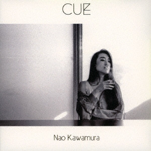 Nao Kawamura / ナオ・カワムラ / Cue