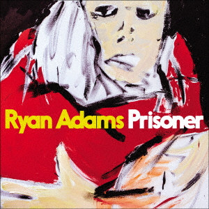 RYAN ADAMS / ライアン・アダムス / PRISONER / プリズナー