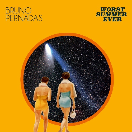 BRUNO PERNADAS / ブルーノ・ペルナーダス / WORST SUMMER EVER  / ワースト・サマー・エヴァー