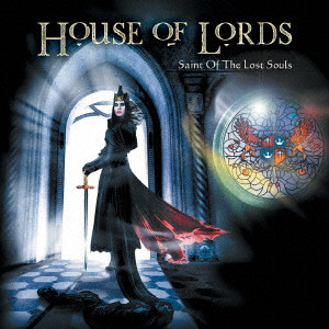 HOUSE OF LORDS / ハウス・オブ・ローズ / SAINT OF THE LOST SOULS / セイント・オブ・ザ・ロスト・ソウルズ