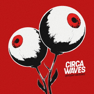 CIRCA WAVES / サーカ・ウェーヴス / ディファレント・クリーチャーズ