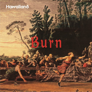 HAWAIIAN6 / Burn