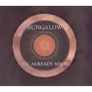 BUNGALOW / バンガロー / You Already Know