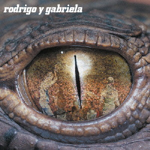 RODRIGO Y GABRIELA / ロドリーゴ & ガブリエーラ / 激情ギターラ!(10周年記念盤)