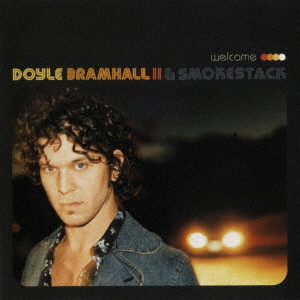 DOYLE BRAMHALL II & SMOKESTACK / ドイル・ブラムホールII & スモークスタック / ウェルカム