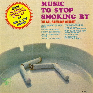 SAL SALVADOR / サル・サルヴァドール / MUSIC TO STOP SMOKING BY / ミュージック・トゥ・ストップ・スモーキング・バイ